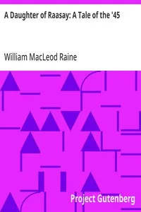 A Daughter of Raasay: A Tale of the '45 — William MacLeod Raine cover