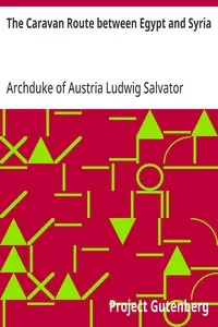The Caravan Route between Egypt and Syria — Archduke of Austria Ludwig Salvator cover