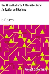 Health on the Farm: A Manual of Rural Sanitation and Hygiene — H. F. (Henry Fauntleroy) Harris cover