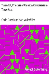 Turandot, Princess of China: A Chinoiserie in Three Acts — Carlo Gozzi cover