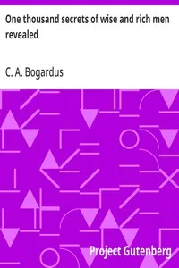 One thousand secrets of wise and rich men revealed — C. A. Bogardus cover
