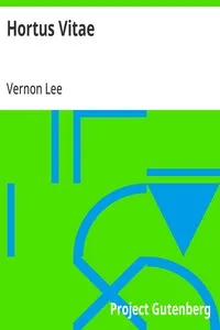 Hortus Vitae: Essays on the Gardening of Life — Vernon Lee cover