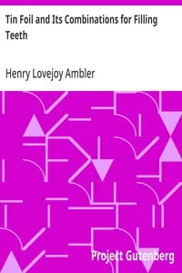 Tin Foil and Its Combinations for Filling Teeth — Henry Lovejoy Ambler cover