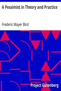 A Pessimist in Theory and Practice — Frederic Mayer Bird cover