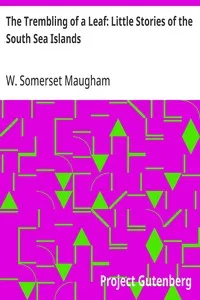 The Trembling of a Leaf: Little Stories of the South Sea Islands — W. Somerset (William Somerset) Maugham cover
