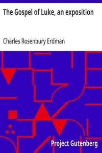 The Gospel of Luke, an exposition — Charles Rosenbury Erdman cover