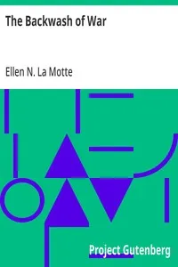 The Backwash of War: The Human Wreckage of the Battlefield as Witnessed by an American Hospital Nurse — Ellen N. (Ellen Newbold) La Motte cover