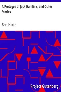A Protegee of Jack Hamlin's, and Other Stories — Bret Harte cover