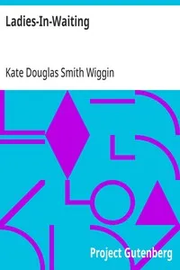 Ladies-In-Waiting — Kate Douglas Smith Wiggin cover