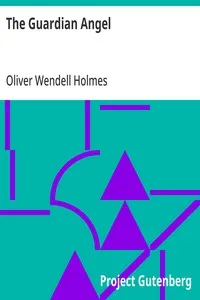 The Guardian Angel — Oliver Wendell Holmes cover