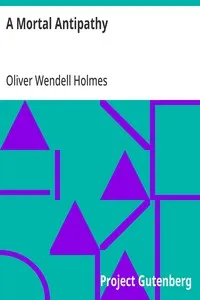 A Mortal Antipathy — Oliver Wendell Holmes cover
