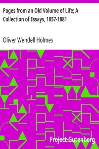 Pages from an Old Volume of Life; A Collection of Essays, 1857-1881 — Oliver Wendell Holmes cover