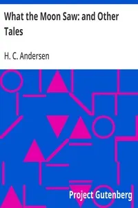 What the Moon Saw: and Other Tales — H. C. (Hans Christian) Andersen cover