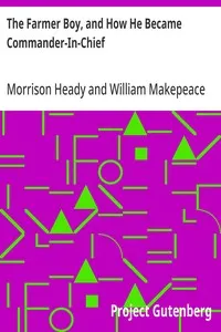 The Farmer Boy, and How He Became Commander-In-Chief — Morrison Heady cover