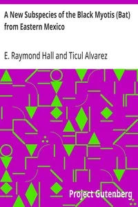 A New Subspecies of the Black Myotis (Bat) from Eastern Mexico — E. Raymond (Eugene Raymond) Hall cover