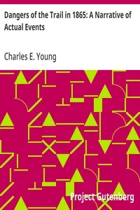 Dangers of the Trail in 1865: A Narrative of Actual Events — Charles E. (Charles Edward) Young cover