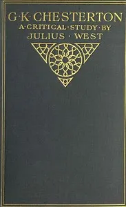 G. K. Chesterton, A Critical Study — Julius West cover
