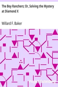 The Boy Ranchers; Or, Solving the Mystery at Diamond X — Willard F. Baker cover