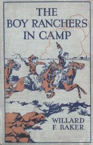 The Boy Ranchers in Camp; Or, The Water Fight at Diamond X — Willard F. Baker cover
