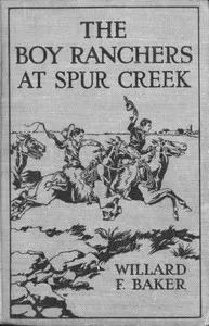 The Boy Ranchers at Spur Creek; Or, Fighting the Sheep Herders — Willard F. Baker cover