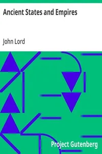 Ancient States and Empires: For Colleges and Schools — John Lord cover