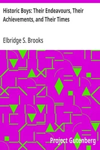 Historic Boys: Their Endeavours, Their Achievements, and Their Times — Elbridge S. (Elbridge Streeter) Brooks cover