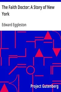 The Faith Doctor: A Story of New York — Edward Eggleston cover