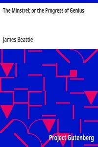 The Minstrel; or the Progress of Genius: with some other poems — James Beattie cover