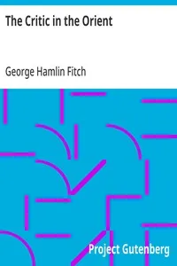 The Critic in the Orient — George Hamlin Fitch cover