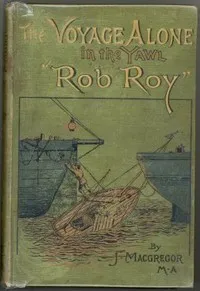 The Voyage Alone in the Yawl "Rob Roy" — John MacGregor cover