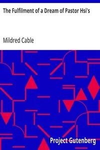 The Fulfilment of a Dream of Pastor Hsi's: The Story of the Work in Hwochow — Mildred Cable cover