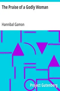 The Praise of a Godly Woman — Hannibal Gamon cover