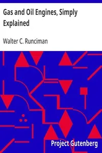 Gas and Oil Engines, Simply Explained: An Elementary Instruction Book for Amateurs and Engine Attendants — Walter C. Runciman cover