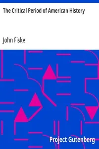 The Critical Period of American History — John Fiske cover