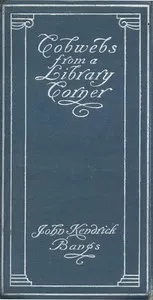 Cobwebs from a Library Corner — John Kendrick Bangs cover