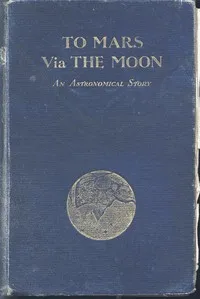To Mars via the Moon: An Astronomical Story — Mark Wicks cover