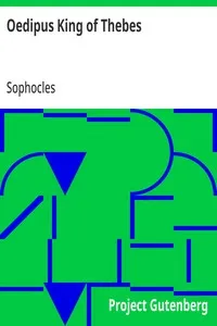 Oedipus King of Thebes: Translated into English Rhyming Verse with Explanatory Notes — Sophocles cover