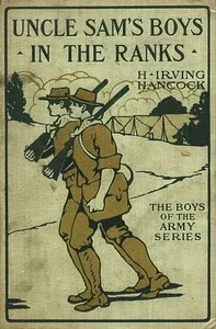 Uncle Sam's Boys in the Ranks; or, Two Recruits in the United States Army — H. Irving (Harrie Irving) Hancock cover