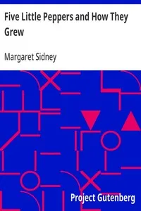 Five Little Peppers and How They Grew — Margaret Sidney cover