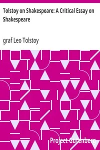 Tolstoy on Shakespeare: A Critical Essay on Shakespeare — Leo, graf Tolstoy cover