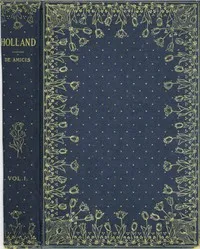 Holland, v. 1 (of 2) — Edmondo De Amicis cover