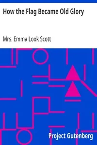 How the Flag Became Old Glory — Emma Look, Mrs. Scott cover
