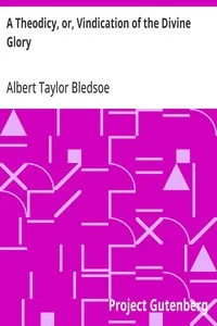 A Theodicy, or, Vindication of the Divine Glory — Albert Taylor Bledsoe cover