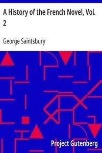 A History of the French Novel, Vol. 2: To the Close of the 19th Century — George Saintsbury cover