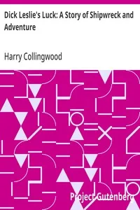 Dick Leslie's Luck: A Story of Shipwreck and Adventure — Harry Collingwood cover