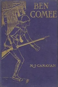 Ben Comee : $b A tale of Rogers's Rangers, 1758-59 — M. J. (Michael Joseph) Canavan cover