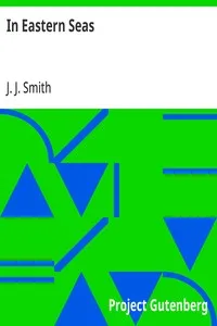 In Eastern Seas: Or, the Commission of H.M.S. 'Iron Duke,' flag-ship in China, 1878-83 — J. J. Smith cover