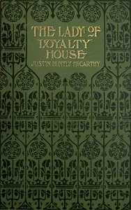 The Lady of Loyalty House: A Novel — Justin H. (Justin Huntly) McCarthy cover