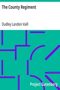 The County Regiment: A Sketch of the Second Regiment of Connecticut Volunteer Heavy Artillery, Originally the Nineteenth Volunteer Infantry, in the Civil War — Dudley Landon Vaill cover