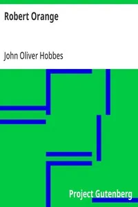 Robert Orange: Being a Continuation of the History of Robert Orange — John Oliver Hobbes cover